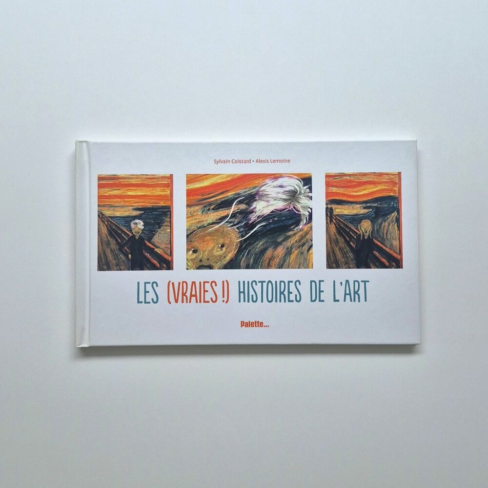 Les (vraies!) histoires de l'art, a book by Sylvain Coissard and Alexis Lemoine